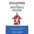 Escaping the Potter's House: An Anthology of Memoirs by Former Members - Paperback