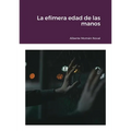 La efímera edad de las manos - Paperback