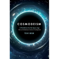 Cosmodeism: A Worldview for the Space-Age: A Worldview for the Space-Age: How an Evolutionary Cosmos is Creating God: How an Evolutionary Cosmos Is Cr - Paperback