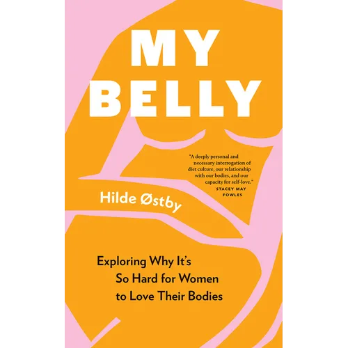 My Belly: Exploring Why It's So Hard for Women to Love Their Bodies - Paperback