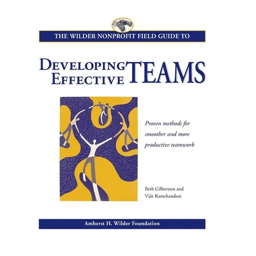 The Wilder Nonprofit Field Guide to Developing Effective Teams - Hardcover