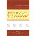 Teaching as Radical Logic: Dialectic, Analectic, and Education - Hardcover