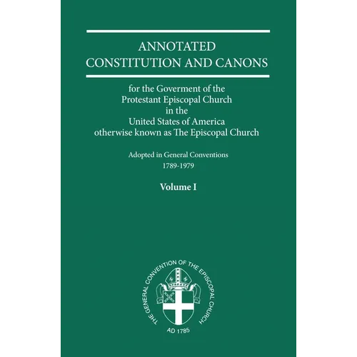 Annotated Constitutions and Canons Volume 1 - Paperback