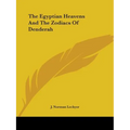 The Egyptian Heavens And The Zodiacs Of Denderah - Paperback