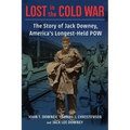 Lost in the Cold War: The Story of Jack Downey, America's Longest-Held POW - Hardcover