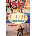 Of Thee I Sing: The Contested History of American Patriotism - Paperback