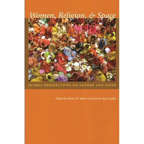 Women, Religion, & Space: Global Perspectives on Gender and Faith - Paperback