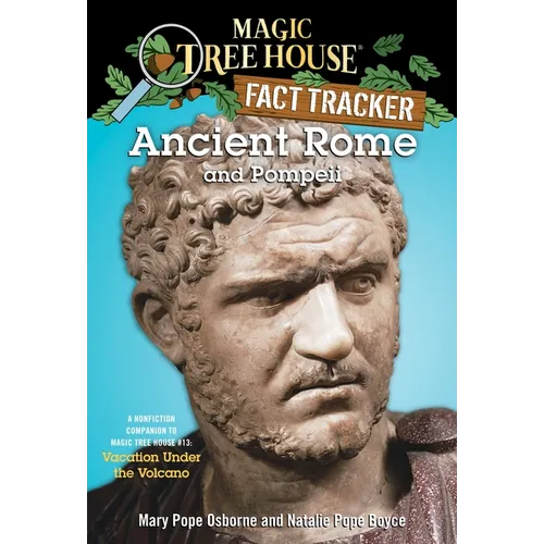 Ancient Rome and Pompeii: A Nonfiction Companion to Magic Tree House #13: Vacation Under the Volcano - Paperback
