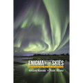 Enigma of the Skies: Unveiling the Secrets of Auroras - Hardcover