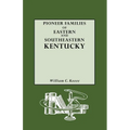 Pioneer Families of Eastern and Southeastern Kentucky - Paperback