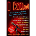 I Killed: True Stories of the Road from America's Top Comics - Paperback
