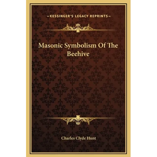 Masonic Symbolism Of The Beehive - Hardcover