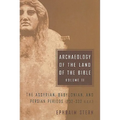 Archaeology of the Land of the Bible, Volume II: The Assyrian, Babylonian, and Persian Periods (732-332 B.C.E.) Volume 2 - Hardcover