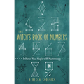 The Witch's Book of Numbers: Enhance Your Magic with Numerology - Paperback