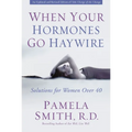 A When Your Hormones Go Haywire: Solutions for Women Over 40 - Paperback