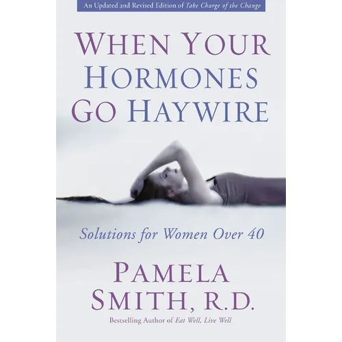 A When Your Hormones Go Haywire: Solutions for Women Over 40 - Paperback