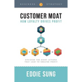 Customer Moat: How Loyalty Drives Profit - Paperback
