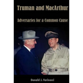 Truman and MacArthur: Adversaries for a Common Cause - Paperback