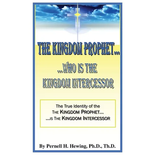 The Kingdom Prophet...Who is the Kindom Intercessor - Paperback