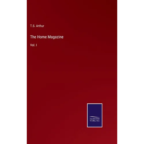 The Home Magazine: Vol. I - Hardcover