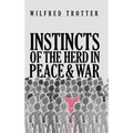 Instincts of the Herd in Peace and War - Hardcover