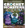 Crochet Monsters: With More Than 35 Body Patterns and Options for Horns, Limbs, Antennae and So Much More, You Can Mix and Match Options for Thousands - Paperback