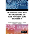 Introduction to Iot with Machine Learning and Image Processing Using Raspberry Pi - Paperback
