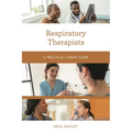 Respiratory Therapists: A Practical Career Guide - Paperback