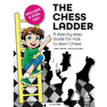 The Chess Ladder: A Step-by-step Guide for Kids to Learn Chess - Paperback