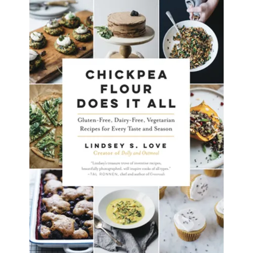 Chickpea Flour Does It All: Gluten-Free, Dairy-Free, Vegetarian Recipes for Every Taste and Season - Paperback