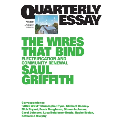The Wires That Bind: Electrification and Community Renewal: Quarterly Essay 89 - Paperback