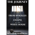 The Journey: From Shackles and Chains to the White House - Hardcover