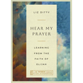 Hear My Prayer: Learning from the Faith of Elijah--A 6-Week Bible Study with Video Access - Paperback