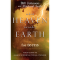 When Heaven Invades Earth for Teens: Your Guide to God's Supernatural Power - Paperback