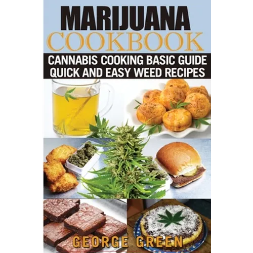 Cooking with Marijuana: Quick and Easy Cannabis Recipes - Paperback