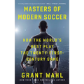 Masters of Modern Soccer: How the World's Best Play the Twenty-First-Century Game - Paperback