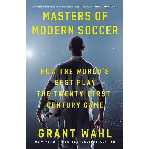 Masters of Modern Soccer: How the World's Best Play the Twenty-First-Century Game - Paperback