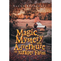 Magic, Mystery and Adventure on Juniper Farm - Hardcover