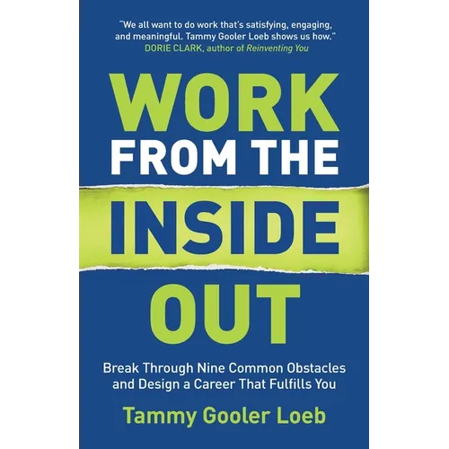 Work from the Inside Out: Break Through Nine Common Obstacles and Design a Career That Fulfills You - Paperback