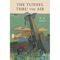 Tunnel Thru the Air: Or Looking Back From 1940 - Paperback
