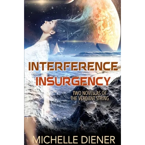 Interference & Insurgency: Two Novellas of the Verdant String - Paperback