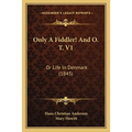 Only A Fiddler! And O. T. V1: Or Life In Denmark (1845) - Paperback