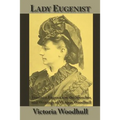Lady Eugenist: Feminist Eugenics in the Speeches and Writings of Victoria Woodhull - Paperback