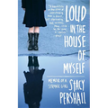 Loud in the House of Myself: Memoir of a Strange Girl - Paperback