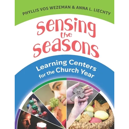 Sensing the Seasons: Learning Centers for the Church Year - Paperback