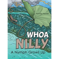 Whoa Nilly: A Nymph Grows Up - Hardcover