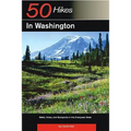 Explorer's Guide 50 Hikes in Washington: Walks, Hikes, and Backpacks in the Evergreen State - Paperback