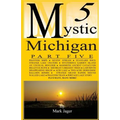 Mystic Michigan Part 5 - Paperback