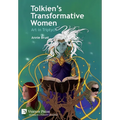 Tolkien's Transformative Women: Art in Triptych - Hardcover