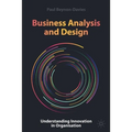 Business Analysis and Design: Understanding Innovation in Organisation - Paperback